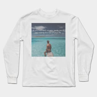 If you wait until you are ready you'll be waiting the rest of your life Long Sleeve T-Shirt